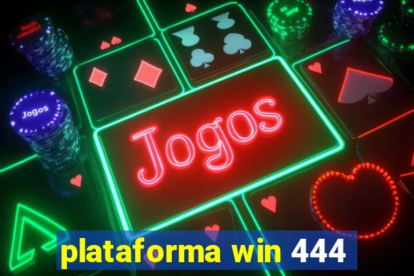 plataforma win 444